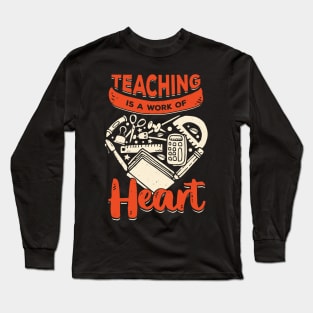 Teaching Is A Work Of Heart Long Sleeve T-Shirt